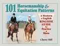 Cherry Hill et Richard Klimesh - 101 Horsemanship &amp; Equitation Patterns - A Western &amp; English Ringside Guide for Practice &amp; Show.