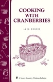 Lura Rogers - Cooking with Cranberries - Storey's Country Wisdom Bulletin A-281.
