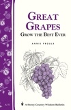 Annie Proulx - Great Grapes - Grow the Best Ever / Storey's Country Wisdom Bulletin A-53.