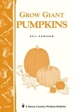 Gail Damerow - Grow Giant Pumpkins - Storey's Country Wisdom Bulletin A-187.