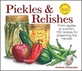 Andrea Chesman - Pickles &amp; Relishes - From apples to zucchini, 150 recipes for preserving the harvest.