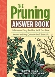 Lewis Hill et Penelope O'Sullivan - The Pruning Answer Book - Solutions to Every Problem You'll Ever Face; Answers to Every Question You'll Ever Ask.