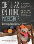 Margaret Radcliffe - Circular Knitting Workshop - Essential Techniques to Master Knitting in the Round.