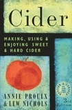 Lew Nichols et Annie Proulx - Cider - Making, Using &amp; Enjoying Sweet &amp; Hard Cider, 3rd Edition.