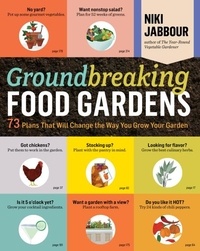 Niki Jabbour - Groundbreaking Food Gardens - 73 Plans That Will Change the Way You Grow Your Garden.