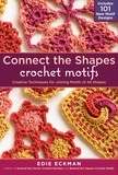 Edie Eckman - Connect the Shapes Crochet Motifs - Creative Techniques for Joining Motifs of All Shapes.