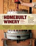 Steve Hughes - The Homebuilt Winery - 43 Projects for Building and Using Winemaking Equipment.