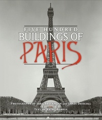 Kathy Borrus et Jorg Brockmann - Five Hundred Buildings of Paris.