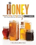 C. Marina Marchese et Kim Flottum - Honey Connoisseur - Selecting, Tasting, and Pairing Honey, With a Guide to More Than 30 Varietals.