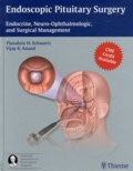 Theodore H. Schwartz et Vijay K. Anand - Endoscopic Pituitary Surgery - Endocrine, Neuro-ophthalmologic and Surgical Management.