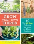 Susan Belsinger et Arthur O. Tucker - Grow Your Own Herbs - The 40 Best Culinary Varieties for Home Gardens.
