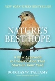 Douglas W. Tallamy - Nature's Best Hope - A New Approach to Conservation That Starts in Your Yard.