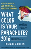 Richard-Nelson Bolles - What Color is Your Parachute ? - A Practical Manual for Job-Hunters and Career-Changers  : 2016.