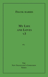 Frank Harris - My Life and Loves, v3.