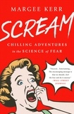 Margee Kerr - Scream - Chilling Adventures in the Science of Fear.