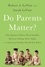 Robert A. LeVine et Sarah Levine - Do Parents Matter? - Why Japanese Babies Sleep Soundly, Mexican Siblings Don't Fight, and American Families Should Just Relax.