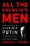 Mikhaïl Zygar - All the Kremlin's Men - Inside the Court of Vladimir Putin.