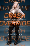 Zoë Quinn - Crash Override - How Gamergate (Nearly) Destroyed My Life, and How We Can Win the Fight Against Online Hate.