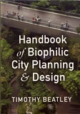 Timothy Beatley - Handbook of Biophilic City Planning & Design.