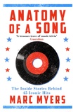 Marc Myers - Anatomy of a Song - The Oral History of 45 Iconic Hits That Changed Rock, R&B and Pop.