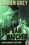  Dorien Grey - The Bar Watcher - A Dick Hardesty Mystery, #3.