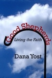  Dana Yost - Good Shepherds: Living the Faith.