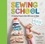 Andria Lisle et Amie Petronis Plumley - Sewing School ® - 21 Sewing Projects Kids Will Love to Make.
