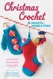 Edie Eckman - Christmas Crochet for Hearth, Home &amp; Tree - Stockings, Ornaments, Garlands, and More.