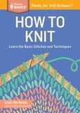 Leslie Ann Bestor - How to Knit - Learn the Basic Stitches and Techniques. A Storey BASICS® Title.