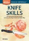 Bill Collins - Knife Skills - An Illustrated Kitchen Guide to Using the Right Knife the Right Way. A Storey BASICS® Title.