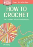 Sara Delaney - How to Crochet - Learn the Basic Stitches and Techniques. A Storey BASICS® Title.