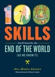 Ana Maria Spagna et Brian Cronin - 100 Skills You'll Need for the End of the World (as We Know It).