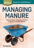 Mark Kopecky - Managing Manure - How to Store, Compost, and Use Organic Livestock Wastes. A Storey BASICS®Title.