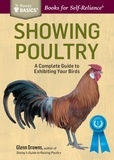 Glenn Drowns - Showing Poultry - A Complete Guide to Exhibiting Your Birds. A Storey BASICS® Title.