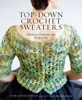Dora Ohrenstein - Top-Down Crochet Sweaters - Fabulous Patterns with Perfect Fit.