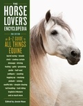Jessie Haas - The Horse-Lover's Encyclopedia, 2nd Edition - A–Z Guide to All Things Equine: Barrel Racing, Breeds, Cinch, Cowboy Curtain, Dressage, Driving, Foaling, Gaits, Legging Up, Mustang, Piebald, Reining, Snaffle Bits, Steeple-Chasing, Tail Braiding, Trail Riding, English &amp; Western, and So Much More.
