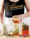 Dawn Combs - Sweet Remedies - Healing Herbal Honeys.