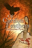  Katherine Pym - Of Carrion Feathers.
