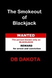  D.B. Dakota - The Smokeout of Blackjack.