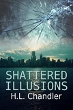  H. L. Chandler - Shattered Illusions.