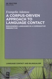 Evangelia Adamou - A Corpus-Driven Approach to Language Contact - Endangered Languages in a Comparative Perspective.