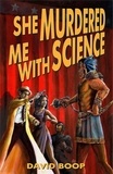  WordFire Press - She Murdered Me with Science - The Noel R. Glass Mysteries, #1.