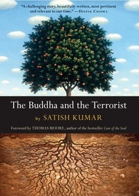 Thomas Moore et Satish Kumar - The Buddha and the Terrorist.