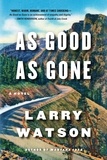 Larry Watson - As Good as Gone - A Novel.