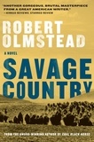 Robert Olmstead - Savage Country - A Novel.
