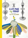 Andrea D'Aquino - A life made by hand - The story of Ruth Asawa.