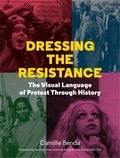 Camille Benda - Dressing the Resistance - The Visual Language of Protest Through History.