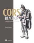 Monsur Hossain - CORS in Action - Creating and consuming cross-origin APIs.