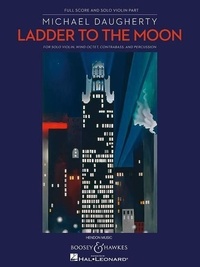 Michael Daugherty - Ladder to the Moon - Solo violin, wind octet, double bass and percussion. Partition et partie..