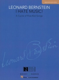 Leonard Bernstein - I Hate Music - A Cycle of Five Kid Songs. Medium/low voice and piano..